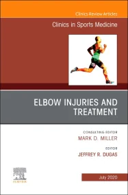 Elbow Injuries and Treatment, An Issue of Clinics ...