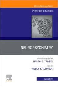 Neuropsychiatry, An Issue of Psychiatric Clinics o...
