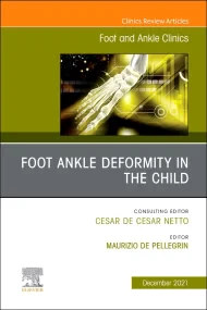 Foot Ankle Deformity in the Child, An issue of Foo...