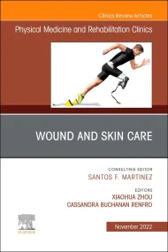 Wound and Skin Care, An Issue of Physical Medicine...