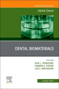 Dental Biomaterials, An Issue of Dental Clinics of...