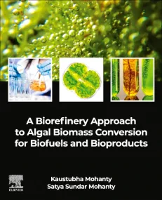 A Biorefinery Approach to Algal Biomass Conversion...
