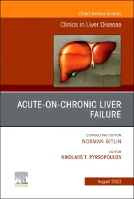 Acute-on-Chronic Liver Failure, An Issue of Clinic...