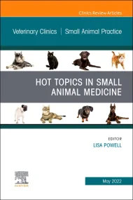 Hot Topics in Small Animal Medicine, An Issue of V...