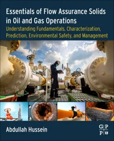 Essentials of Flow Assurance Solids in Oil and Gas...