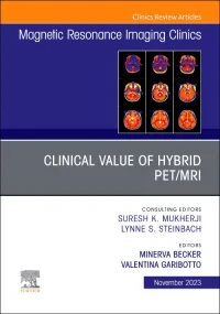 Clinical Value of Hybrid PET/MRI, An Issue of Magn...