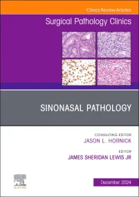 Sinonasal Pathology, An Issue of Surgical Patholog...