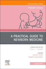 A Practical Guide to Newborn Medicine, An Issue of...
