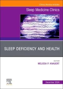 Sleep Deficiency and Health, An Issue of Sleep Med...