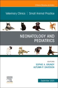 Neonatology and Pediatrics, An Issue of Veterinary...