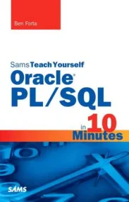 Oracle PL/SQL in 10 Minutes, Sams Teach Yourself: ...
