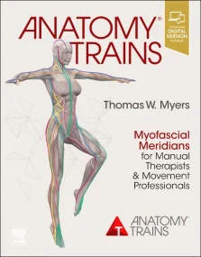 Anatomy Trains: Myofascial Meridians for Manual Th...