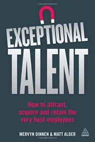Exceptional Talent: How to Attract, Acquire and Re...