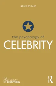 The Psychology of Celebrity (The Psychology of Eve...