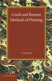 Greek and Roman Methods of Painting: Some Comments...