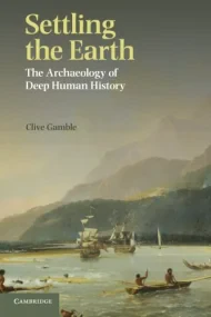Settling the Earth: The Archaeology of Deep Human ...