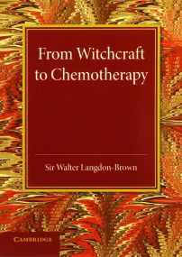 From Witchcraft to Chemotherapy: The Linacre Lectu...