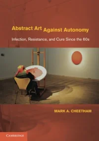 Abstract Art Against Autonomy: Infection, Resistan...