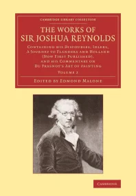 The Works of Sir Joshua Reynolds: Volume 2: Contai...
