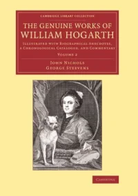 The Genuine Works of William Hogarth: Illustrated ...