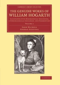 The Genuine Works of William Hogarth: Illustrated ...