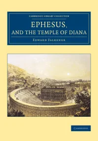 Ephesus, and the Temple of Diana (Cambridge Librar...