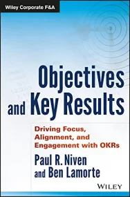 Objectives and Key Results: Driving Focus, Alignme...