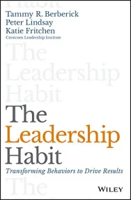 The Leadership Habit: Transforming Behaviors to Dr...