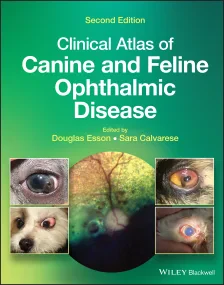 Clinical Atlas of Canine and Feline Ophthalmic Dis...