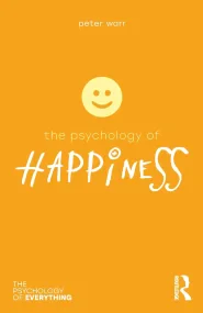 The Psychology of Happiness (The Psychology of Eve...