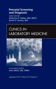 Prenatal Screening and Diagnosis, An Issue of Clin...