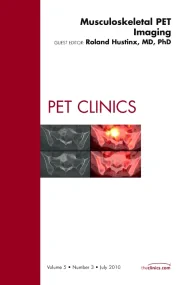 Musculoskeletal PET Imaging, An Issue of PET Clini...