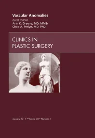 Vascular Anomalies, An Issue of Clinics in Plastic...