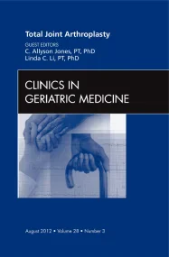 Total Joint Arthroplasty, An Issue of Clinics in G...