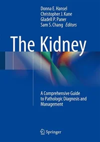 The Kidney: A Comprehensive Guide to Pathologic Di...