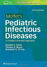 Moffet's Pediatric Infectious Diseases: A Problem-...