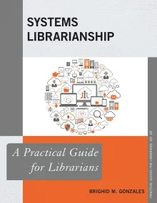 Systems Librarianship (Practical Guides for Librar...