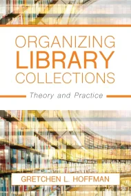 Organizing Library Collections. Theory and Practic...