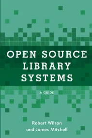 Open Source Library Systems: A Guide (LITA Guides)