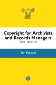 Copyright for Archivists and Records Managers, 6th...