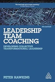 Leadership Team Coaching: Developing Collective Tr...