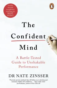 The Confident Mind: A Battle-Tested Guide to Unsha...