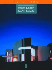 Ivan Rijavec: Pure Form (House Design)
