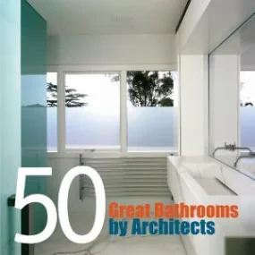 50 Great Bathrooms by Architects