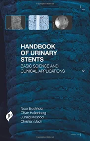 Handbook of Urinary Stents: Basic Science and Clin...