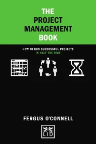 The Project Management Book: How to run successful...