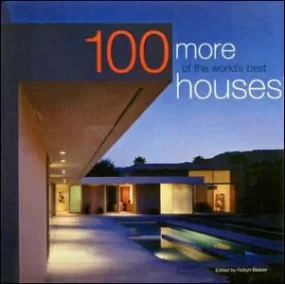 100 More of the World's Best Houses
