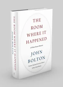 The Room Where It Happened A White House Memoir