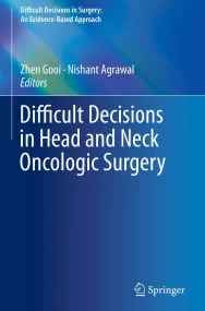 Difficult Decisions in Head and Neck Oncologic Sur...
