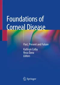 Foundations of Corneal Disease: Past, Present and ...